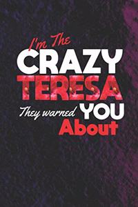 I'm The Crazy Teresa They Warned You About