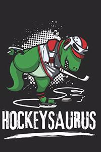 Hockeysaurus: Hockey Notebook Dinosaur Journal Ice Skating Planner Ice Hockey Composition Book Hockey Player Diary (140 Pages)