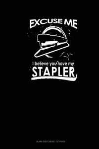 Excuse Me I Believe You Have My Stapler
