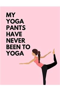 My Yoga Pants Have Never Been To Yoga