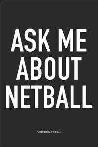 Ask Me About Netball