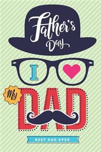 Father's Day I love my Dad Best Dad Ever