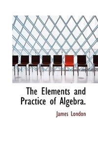 The Elements and Practice of Algebra.