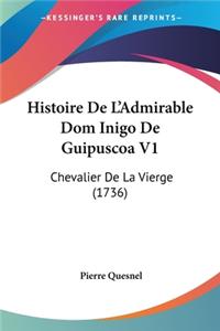 Histoire De L'Admirable Dom Inigo De Guipuscoa V1