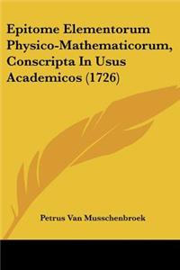 Epitome Elementorum Physico-Mathematicorum, Conscripta In Usus Academicos (1726)