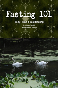 Fasting 101: Body, Mind & Soul Healing