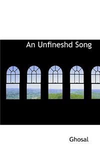 An Unfineshd Song