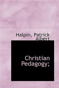 Christian Pedagogy;
