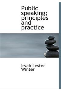 Public speaking; principles and practice
