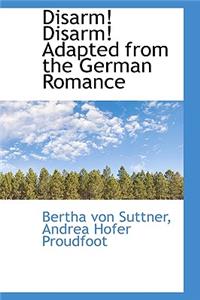 Disarm! Disarm! Adapted from the German Romance