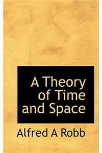 A Theory of Time and Space