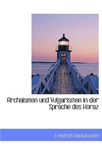 Archaismen Und Vulgarismen in Der Sprache Des Horaz