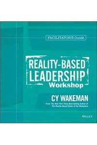 Reality-Based Leadership Workshop Facilitator's Guide Set