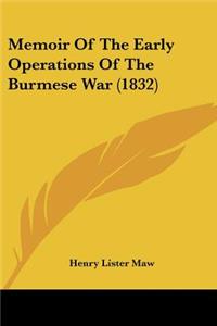 Memoir Of The Early Operations Of The Burmese War (1832)