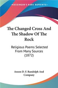 Changed Cross And The Shadow Of The Rock