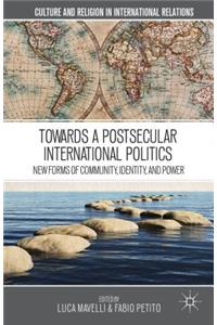 Towards a Postsecular International Politics