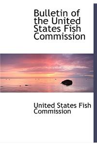 Bulletin of the United States Fish Commission