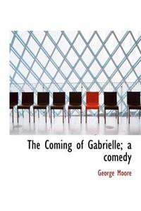 The Coming of Gabrielle; A Comedy