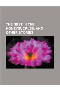 The Nest in the Honeysuckles, and Other Stories