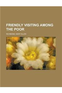 Friendly Visiting Among the Poor