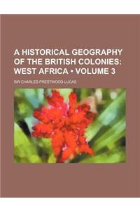 A Historical Geography of the British Colonies (Volume 3); West Africa