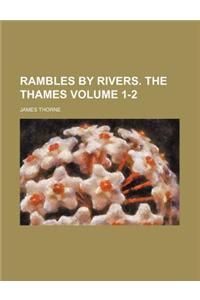 Rambles by Rivers. the Thames Volume 1-2