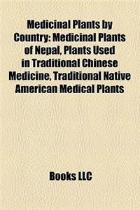 Medicinal Plants by Country: Medicinal Plants of Nepal, Plants Used in Traditional Chinese Medicine, Traditional Native American Medical Plants