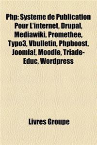 PHP: Systeme de Publication Pour L'Internet, Drupal, Mediawiki, Promethee, Typo3, Vbulletin, Phpboost, Joomla!, Moodle, Tri