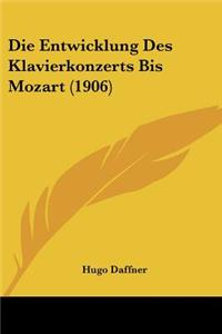 Die Entwicklung Des Klavierkonzerts Bis Mozart (1906)