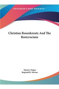 Christian Rosenkreutz and the Rosicrucians