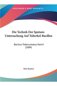 Technik Der Sputum-Untersuchung Auf Tuberkel-Bacillen