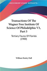Transactions Of The Wagner Free Institute Of Science Of Philadelphia V3, Part 5
