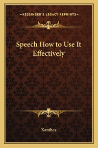 Speech How to Use It Effectively