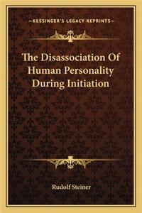 The Disassociation Of Human Personality During Initiation