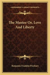 The Mustee Or, Love And Liberty