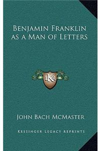 Benjamin Franklin as a Man of Letters