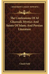 Confessions Of Al Ghazzali; Mystics And Saints Of Islam; And Persian Literature