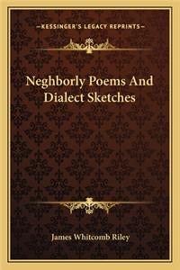 Neghborly Poems and Dialect Sketches