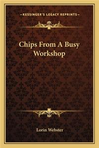 Chips from a Busy Workshop