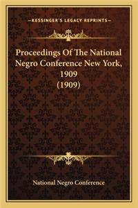 Proceedings of the National Negro Conference New York, 1909 Proceedings of the National Negro Conference New York, 1909 (1909) (1909)