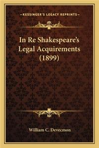 In Re Shakespeare's Legal Acquirements (1899)