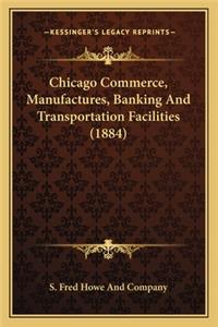 Chicago Commerce, Manufactures, Banking and Transportation Facilities (1884)