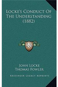 Locke's Conduct of the Understanding (1882)