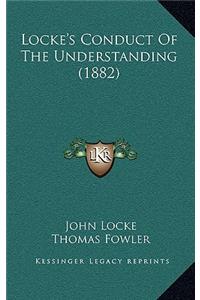 Locke's Conduct of the Understanding (1882)
