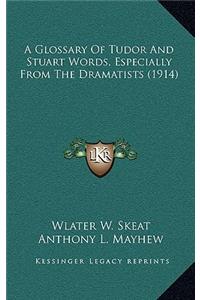 A Glossary of Tudor and Stuart Words, Especially from the Dramatists (1914)