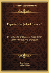 Reports Of Adjudged Cases V2