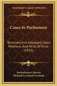Cases in Parliament
