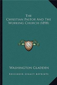 The Christian Pastor And The Working Church (1898)