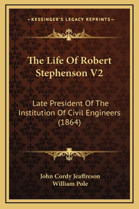The Life of Robert Stephenson V2