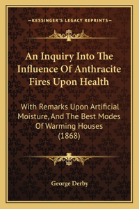 An Inquiry Into The Influence Of Anthracite Fires Upon Health